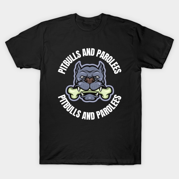 Pitbulls And Parolees T-Shirt by FullOnNostalgia